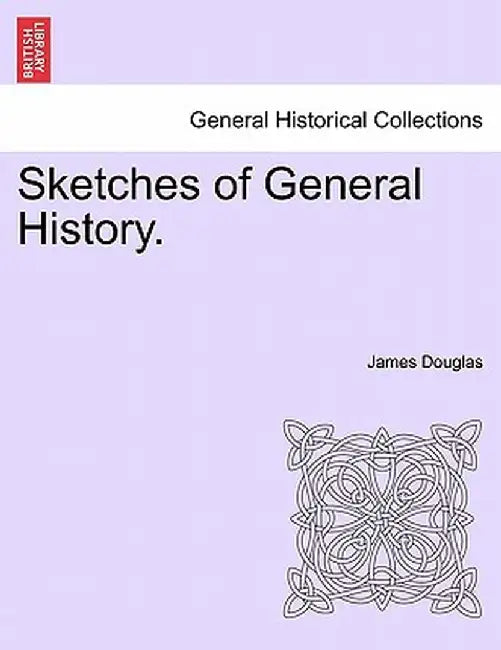 Sketches of General History. by James Douglas