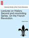 Lectures on History. Second and Concluding Series. on the French Revolution. by William Smyth