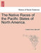 The Native Races of the Pacific States of North America. by Hubert Howe Bancroft