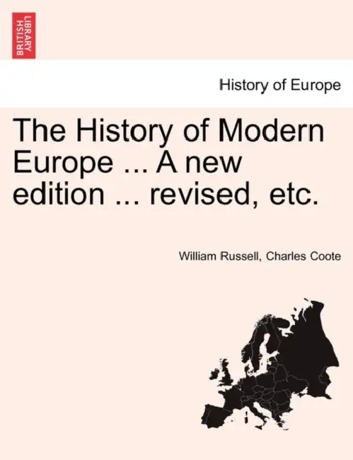 The History of Modern Europe ... A new edition ... revised, etc. VOL. V by William Russell, Charles Coote