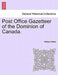 Post Office Gazetteer of the Dominion of Canada. by William White