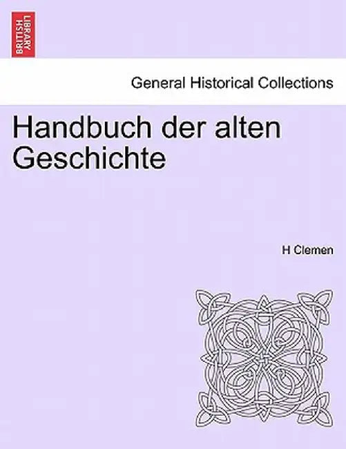 Handbuch Der Alten Geschichte by H. Clemen