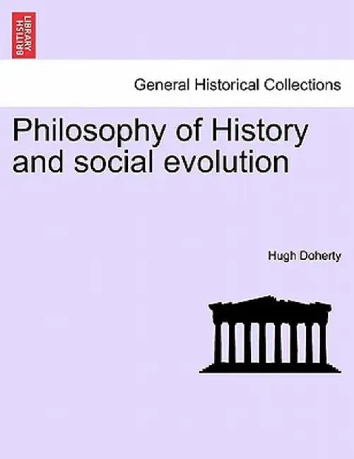 Philosophy of History and Social Evolution by Hugh Doherty
