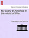 My Diary in America in the Midst of War. Vol. II by George Augustus Henry Fairfield Sala
