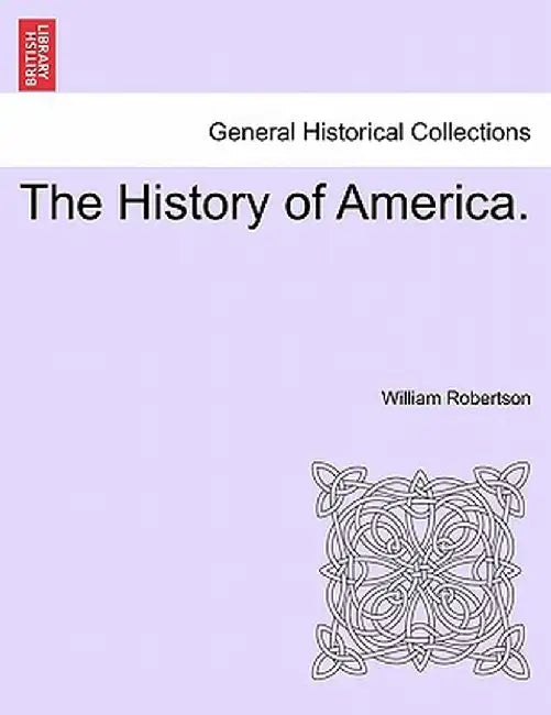The History of America. by William Robertson
