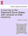 A Journey in the Seaboard Slave States, with remarks on their economy. by Frederick Law Olmsted