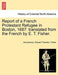 Report of a French Protestant Refugee in Boston, 1687: Translated from the French by E. T. Fisher. by Anonymous
