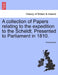A collection of Papers relating to the expedition to the Scheldt. Presented to Parliament in 1810. by Anonymous