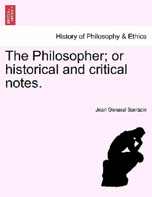 The Philosopher; or historical and critical notes. by Jean General Sarrazin