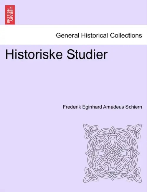 Historiske Studier by Frederik Eginhard Amadeus Schiern