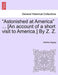 Astonished at America ... [An Account of a Short Visit to America.] by Z. Z. by Zelotes Zigzag