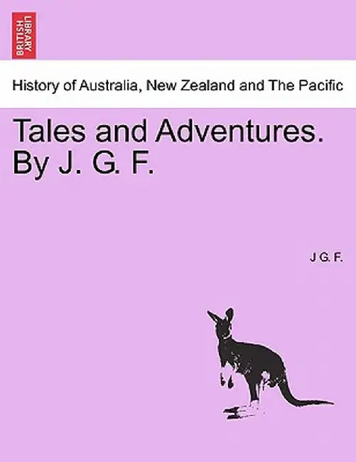 Tales and Adventures. by J. G. F. by J. G. F