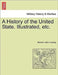 A History of the United State. Illustrated, etc. by Benson John Lossing