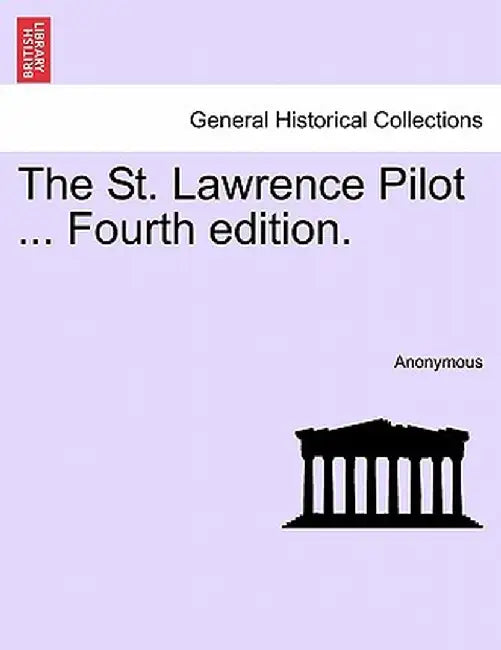 The St. Lawrence Pilot ... Fourth Edition. by Anonymous