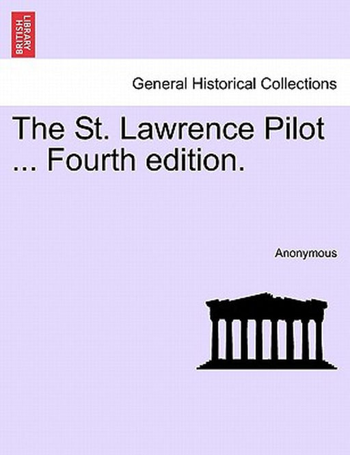 The St. Lawrence Pilot ... Fourth Edition. by Anonymous