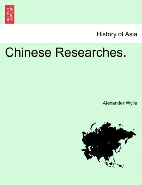 Chinese Researches. by Alexander Wylie