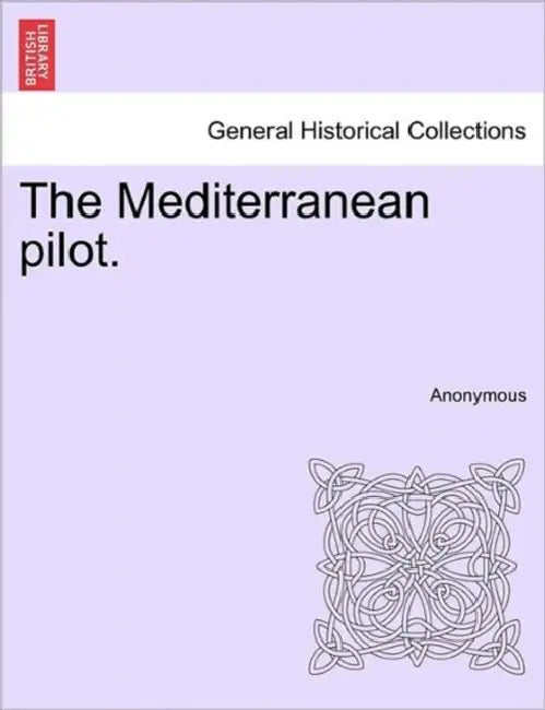 The Mediterranean pilot. by Anonymous