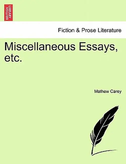 Miscellaneous Essays, Etc. by Mathew Carey