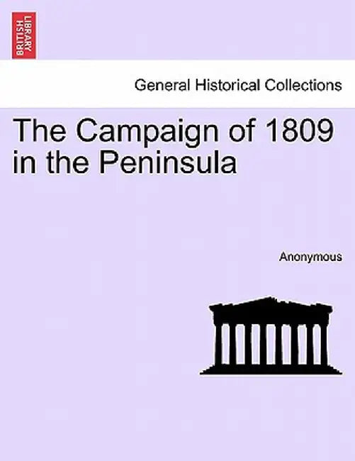 The Campaign of 1809 in the Peninsula by Anonymous