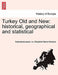 Turkey Old and New: Historical, Geographical and Statistical by Sutherland Pseud I. E. Elizabet Menzies