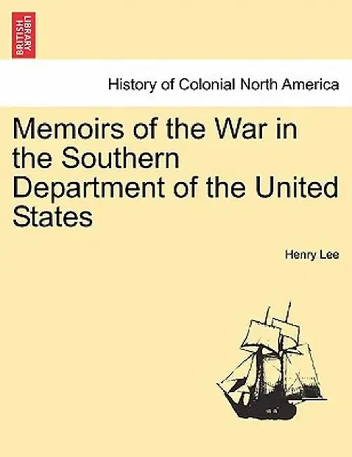 Memoirs of the War in the Southern Department of the United States by Henry Lee