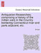 Antiquarian Researches; Comprising a History of the Indian Wars in the Country Bordering Connecticut River and Parts Adjacent, Etc. by E. Hoyt