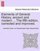 Elements of General History, Ancient and Modern ... the Fifth Edition, Corrected and Improved. Vol. I by Alexander Fraser Lord Woodhousel Tytler