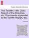 The Twelfth (14th, 25th) Report of the Directors, etc. Documents appended to the Twelfth Report, etc. by Anonymous