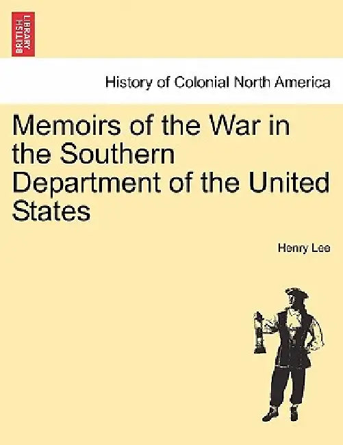 Memoirs of the War in the Southern Department of the United States Vol.II by Henry Lee