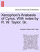 Xenophon's Anabasis of Cyrus. with Notes by R. W. Taylor. Gr. Book II by Xenophon, Robert West Taylor