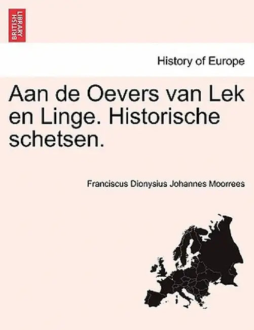 Aan de Oevers Van Lek En Linge. Historische Schetsen. by Franciscus Dionysius Johannes Moorrees