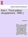 Part I. Third Edition. (Supplement. 1890.). by Anonymous