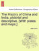 The History of China and India, Pictorial and Descriptive. [With Plates and Maps.] by Julia Corner