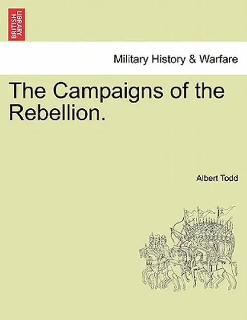 The Campaigns of the Rebellion. by Albert Todd