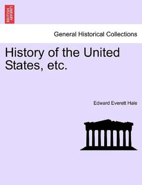 History of the United States, Etc. by Edward Everett, Jr. Hale