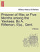 Prisoner of War, or Five Months Among the Yankees. by A. Rifleman, Esq., Gent. by A. Rifleman