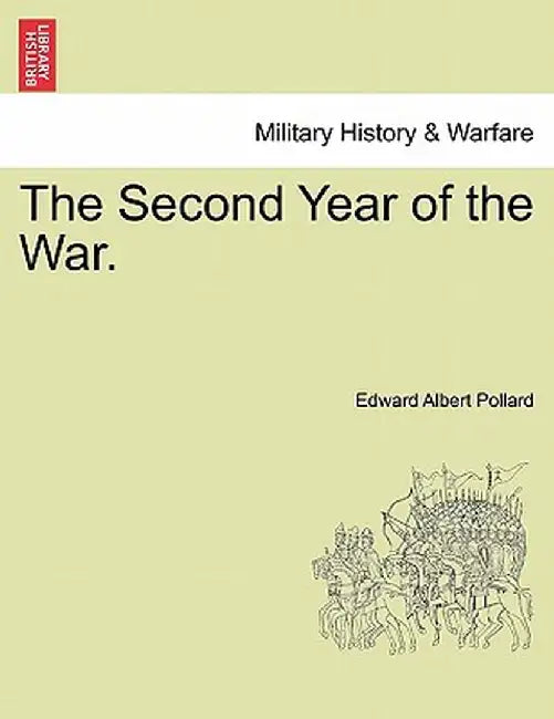 The Second Year of the War. by Edward Albert Pollard