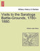 Visits to the Saratoga Battle-Grounds, 1780-1880. by William Leete Stone