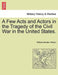 A Few Acts and Actors in the Tragedy of the Civil War in the United States. by William Bender Wilson