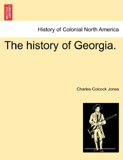 The history of Georgia. by Charles Colcock Jones