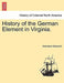 History of the German Element in Virginia. by Herrmann Schuricht