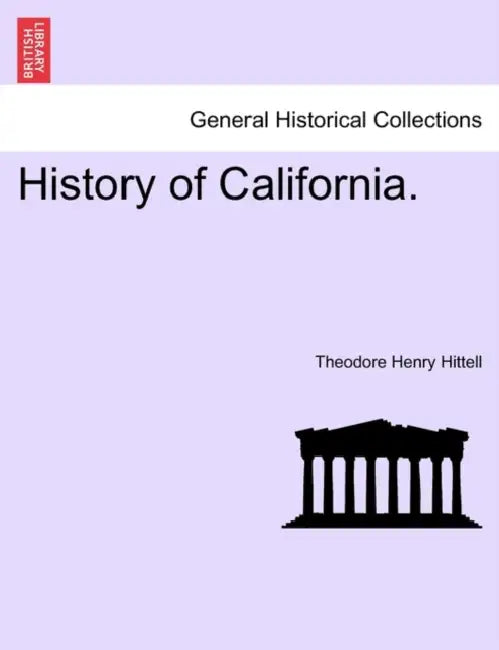 History of California. by Theodore Henry Hittell