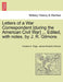 Letters of a War Correspondent [During the American Civil War] ... Edited, with Notes, by J. R. Gilmore. by Charles A. Page, James Roberts Gilmore