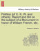 Petition [Of C. K. W. and Others]. Report and Bill on the Subject of a Monument in Honor of William French, Etc. by Charles K. Williams