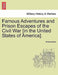 Famous Adventures and Prison Escapes of the Civil War [In the United States of America]. by Anonymous