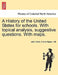 A History of the United States for schools. With topical analysis, suggestive questions. With maps. by John Fiske, Frank Alpine Hill
