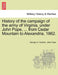 History of the campaign of the army of Virginia, under John Pope, ... from Cedar Mountain to Alexandria, 1862. by George H. Gordon, John Pope