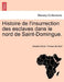 Histoire de L'Insurrection Des Esclaves Dans Le Nord de Saint-Domingue. by Antoine Metral