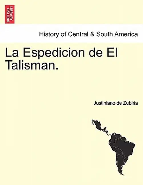 La Espedicion de El Talisman. by Justiniano De Zubiria