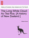 The Long White Cloud: Ao Tea Roa. [A history of New Zealand.] by William Reeves